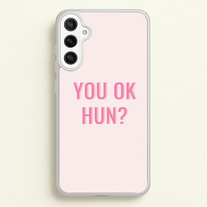 You OK Hun?  - Quotes Phone Case for Galaxy A36