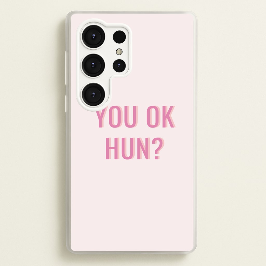 You OK Hun?  - Quotes Phone Case for Galaxy S25 Ultra