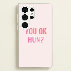 You OK Hun?  - Quotes Phone Case for Galaxy S25 Ultra
