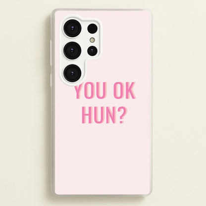 You OK Hun?  - Quotes Phone Case for Galaxy S25 Ultra