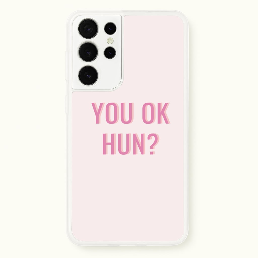 You OK Hun?  - Quotes Phone Case for Galaxy S21 Ultra