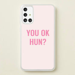 You OK Hun?  - Quotes Phone Case for Galaxy A71