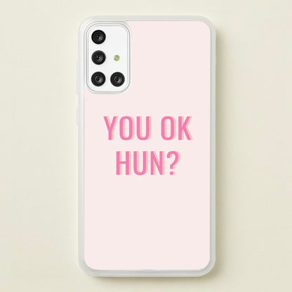 You OK Hun?  - Quotes Phone Case for Galaxy A71