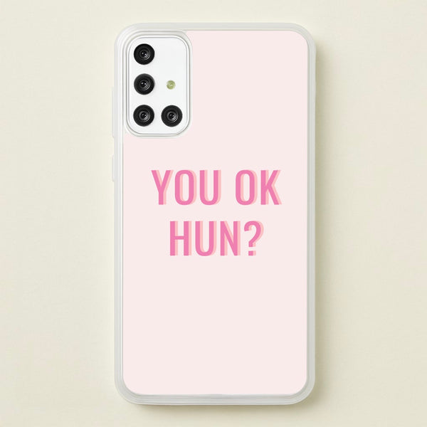 You OK Hun?  - Quotes Phone Case for Galaxy A71