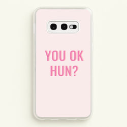 You OK Hun?  - Quotes Phone Case for Galaxy S10e