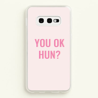You OK Hun?  - Quotes Phone Case for Galaxy S10e