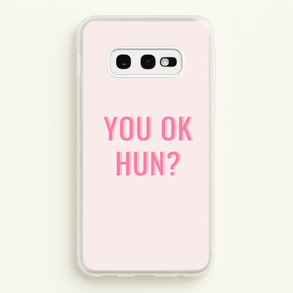 You OK Hun?  - Quotes Phone Case for Galaxy S10e