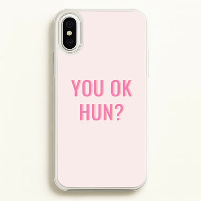 You OK Hun?  - Quotes Phone Case for iPhone XS Max