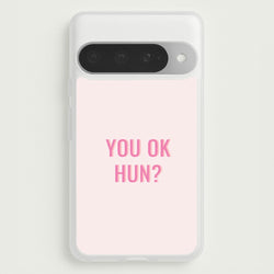 You OK Hun? Phone Case for Google Pixel 10 Pro XL
