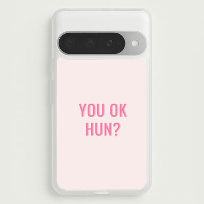 You OK Hun? Phone Case for Google Pixel 10 Pro XL