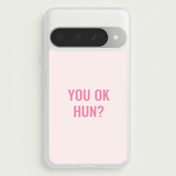 You OK Hun? Phone Case for Google Pixel 10 Pro XL