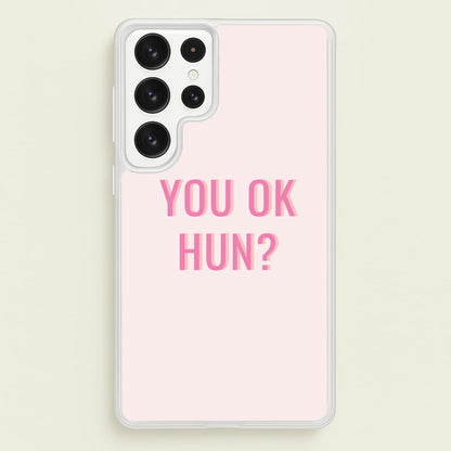You OK Hun?  - Quotes Phone Case for Galaxy S22 Ultra