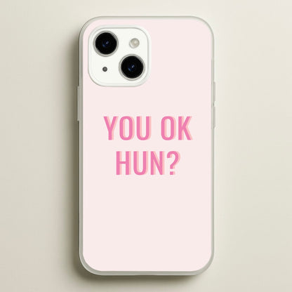 You OK Hun?  - Quotes Phone Case for iPhone 15