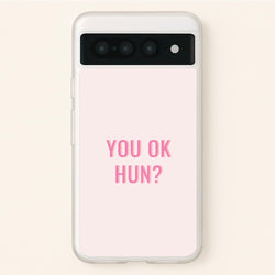 You OK Hun?  - Quotes Phone Case for Google Pixel 7 Pro