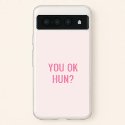 You OK Hun?  - Quotes Phone Case for Google Pixel 7 Pro