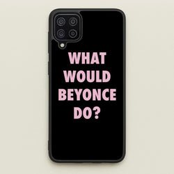 What Would Beyonce Do?  - Sassy Quotes Phone Case for Galaxy A12