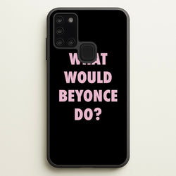 What Would Beyonce Do?  - Sassy Quotes Phone Case for Galaxy A21s