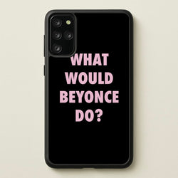 What Would Beyonce Do?  - Sassy Quotes Phone Case for Galaxy S20 Plus