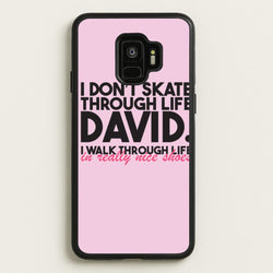 I Don't Skate Through Life David  - Schitt's Creek Phone Case for Galaxy S9