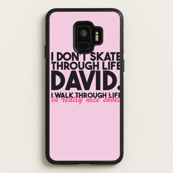 I Don't Skate Through Life David  - Schitt's Creek Phone Case for Galaxy S9