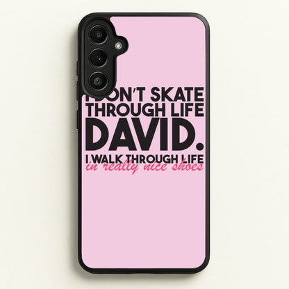 I Don't Skate Through Life David  - Schitt's Creek Phone Case for Galaxy A34