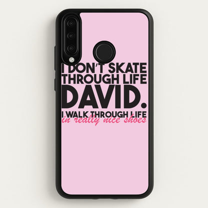 I Don't Skate Through Life David  - Schitt's Creek Phone Case for Huawei P30 Lite