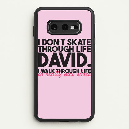 I Don't Skate Through Life David  - Schitt's Creek Phone Case for Galaxy S10e