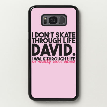I Don't Skate Through Life David  - Schitt's Creek Phone Case for Galaxy S8
