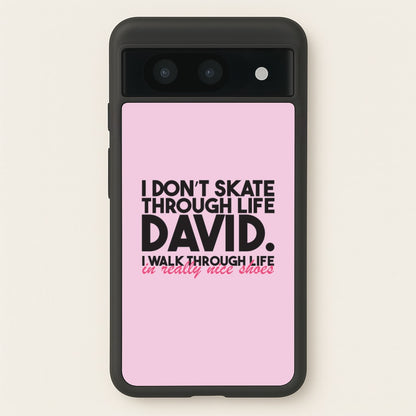 I Don't Skate Through Life David  - Schitt's Creek Phone Case for Google Pixel 8a