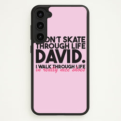 I Don't Skate Through Life David  - Schitt's Creek Phone Case for Galaxy S23