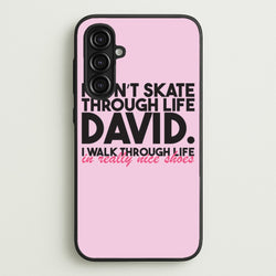 I Don't Skate Through Life David  - Schitt's Creek Phone Case for Galaxy A16