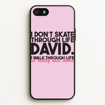 I Don't Skate Through Life David  - Schitt's Creek Phone Case for iPhone 5 / 5s / SE 2016