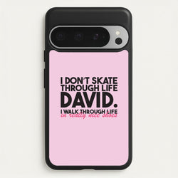 I Don't Skate Through Life David  - Schitt's Creek Phone Case for Google Pixel 9 Pro XL
