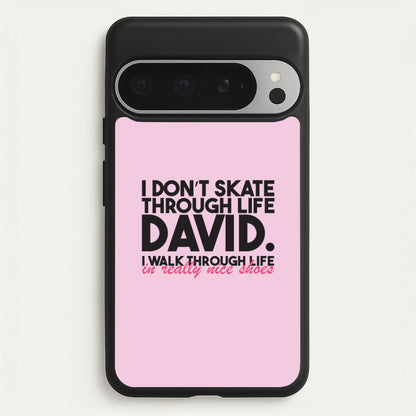 I Don't Skate Through Life David  - Schitt's Creek Phone Case for Google Pixel 9 Pro XL