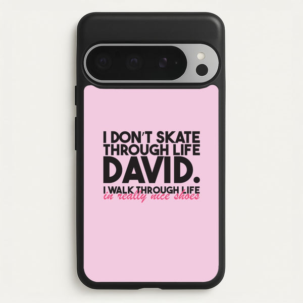 I Don't Skate Through Life David  - Schitt's Creek Phone Case for Google Pixel 9 Pro XL