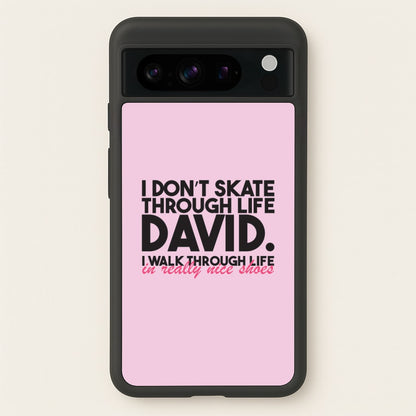 I Don't Skate Through Life David  - Schitt's Creek Phone Case for Google Pixel 8 Pro