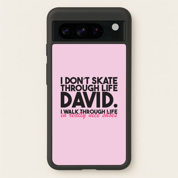 I Don't Skate Through Life David  - Schitt's Creek Phone Case for Google Pixel 8 Pro