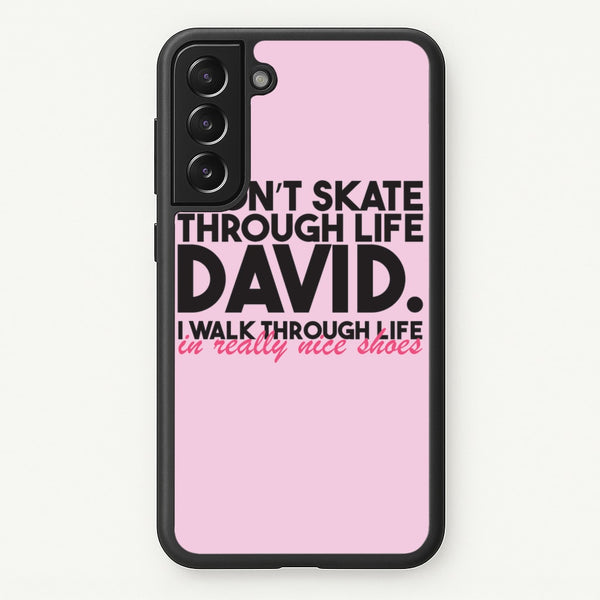 I Don't Skate Through Life David  - Schitt's Creek Phone Case for Galaxy S21 Plus
