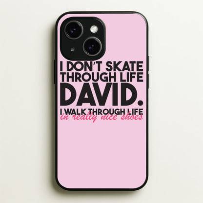 I Don't Skate Through Life David  - Schitt's Creek Phone Case for iPhone 15