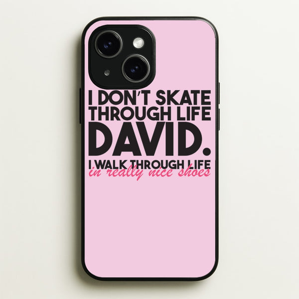 I Don't Skate Through Life David  - Schitt's Creek Phone Case for iPhone 15