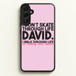 I Don't Skate Through Life David  - Schitt's Creek Phone Case for Galaxy A36