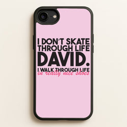I Don't Skate Through Life David  - Schitt's Creek Phone Case for iPhone 6 / 7 / 8 / SE
