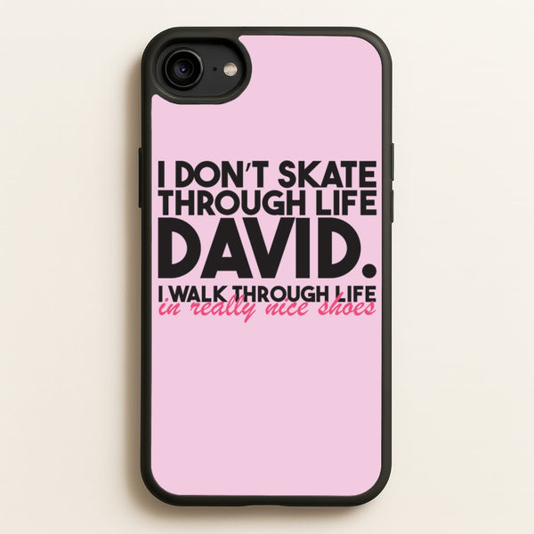 I Don't Skate Through Life David  - Schitt's Creek Phone Case for iPhone 6 / 7 / 8 / SE