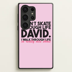 I Don't Skate Through Life David  - Schitt's Creek Phone Case for Galaxy S25 Ultra