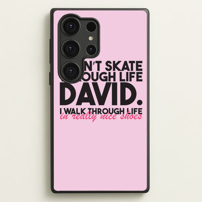I Don't Skate Through Life David  - Schitt's Creek Phone Case for Galaxy S25 Ultra