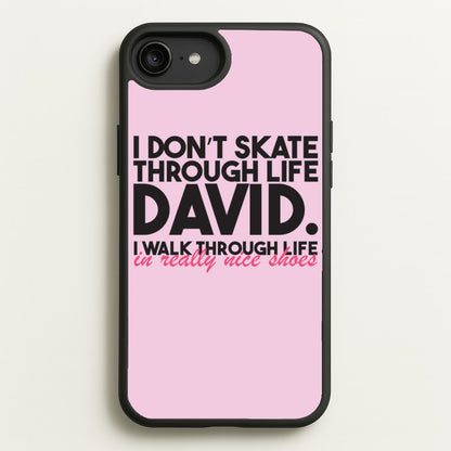 I Don't Skate Through Life David  - Schitt's Creek Phone Case for iPhone 6 Plus / 7 Plus / 8 Plus