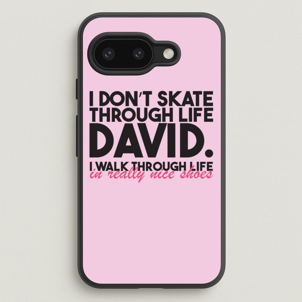 I Don't Skate Through Life David  - Schitt's Creek Phone Case for Google Pixel 9a