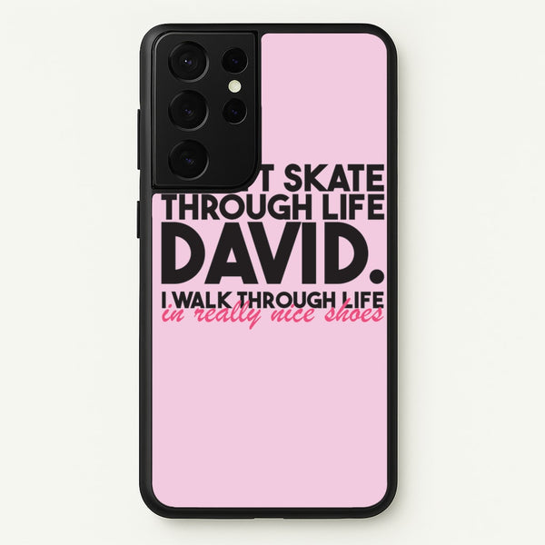 I Don't Skate Through Life David  - Schitt's Creek Phone Case for Galaxy S21 Ultra