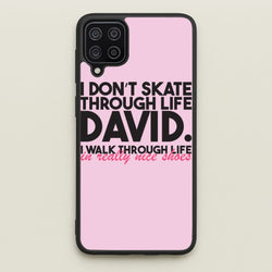 I Don't Skate Through Life David  - Schitt's Creek Phone Case for Galaxy A12