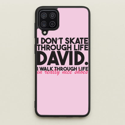 I Don't Skate Through Life David  - Schitt's Creek Phone Case for Galaxy A12